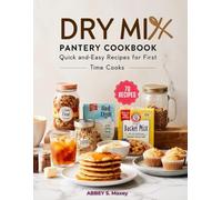 DRY MIX PANTRY COOKBOOK: Quick and Easy Recipes for First-Time Cooks