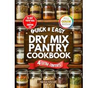 Dry Mix Pantry Cookbook: Save Time in the Kitchen and Spend Less on Groceries with Homemade Mixes | Budget-Friendly, Simple Recipes for Flavorful Meals Without Store-Bought Shortcuts