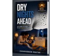 DRY NIGHTS AHEAD: A Compassionate Guide for Mothers and Caregivers to Help Toddlers Overcome Bedwetting, Build Confidence, and Achieve Lasting Nighttime Dryness