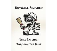 Drywall Finisher Notebook: Still Smiling Through the Dust - Funny Retro Cartoon Journal for Plasterers, Tapers, and Drywall Contractors