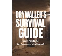 Drywaller's Survival Guide: I can't fix stupid, but I can cover it with mud. Funny Gag Gift for Drywall Finishers & Contractors