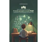DSA. IL MONDO PERCEPITO IN MODO DIVERSO: I superpoteri e il funzionamento dei bambini DSA