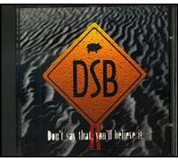 Dsb - Don't Say That You'll Believe [Import]