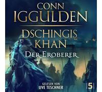 Dschingis Khan - Der Eroberer: Pure Wucht. Reine Macht. Ein Sturm von einem Roman - Conn Iggulden in Bestform.: 5