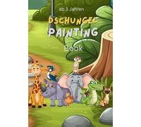 Dschungel Malbuch für Kinder ab 3 Jahren: Spannende Tiere ausmalen und interessante Fakten oder Eigenschaften erfahren