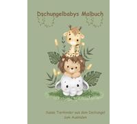 Dschungelbabys Malbuch: Süße Tierkinder aus dem Dschungel zum Ausmalen