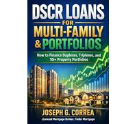 DSCR Loans for Multi-Family & Portfolios: How to Finance Duplexes, Triplexes, and 10+ Property Portfolios: 5 (The Investor Mortgage Wealth)