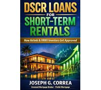 DSCR Loans for Short-Term Rentals: How Airbnb & VRBO Investors Get Approved: 4 (The Investor Mortgage Wealth)