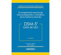 DSM-5. Guia de uso: DSM-5® El Complemento Esencial del Manual Diagnóstico y Estadístico de los Trastornos Mentales