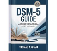 DSM-5 Guide: Exam-Focused DSM-5-TR Review with Diagnostic Criteria High-Yield Case Vignettes and 2,500+ Practice Questions