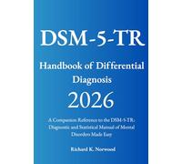 DSM-5-TR Handbook of Differential Diagnosis 2026: A Companion Reference to the DSM-5-TR: Diagnostic and Statistical Manual of Mental Disorders Made Easy