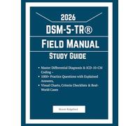 DSM-5-TR Study Guide 2026: Field Manual: Master Differential Diagnosis & ICD-10-CM Coding - 1000+ Practice Questions with Explained Answers, Visual Charts, Criteria Checklists & Real-World Cases