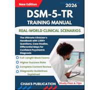 DSM-5-TR Training Manual: The Ultimate Clinician’s Handbook with 1,000+ Questions, Case Studies, Differential Maps for Confident Psychiatric Diagnosis