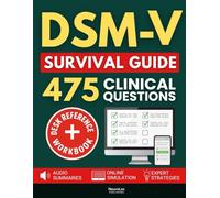 DSM-V SURVIVAL GUIDE FOR STUDENTS & CLINICIANS: The Only Desk Reference with 475 Exam-Style Clinical Questions, Logical Flowcharts, and Tools to Diagnose with Confidence and Pass Any Exam
