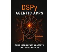DSPy Agentic Apps: Build High-Impact AI Agents That Drive Results