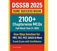 DSSSB Success Master: 2100+ Chapter-wise MCQs & Mock Tests: Complete Preparation Guide with Answers for PRT, TGT, PGT, DASS & Other Exams (Hindi Medium)