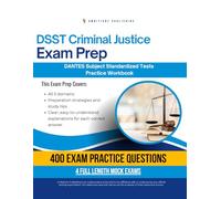 DSST Criminal Justice Exam Prep: Test Prep Workbook for the Dantes Subject Standardized Tests with 400 Practice Questions, 4 Full-Length Mock Exams, Clear Explanations, and Study Tips