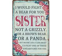 DSSWAK Wje-A01 - Letrero de metal vintage con texto en inglés "I Would Fight A Bear For You Sister" para decoración de pared, regalos divertidos para el hogar, cocina, garaje, baño, granja, jardín