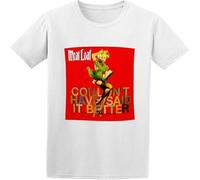 Dstarbbk Meat Loaf Couldnt Have Said It Better Mens T Shirt Novelty Tops White L