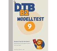 DTB B2 Prüfung: Modelltest 9: Komplette Prüfungssimulation mit Lösungen - Hören, Lesen, Schreiben, Sprechen (DTB B2 Training & Modelltests)