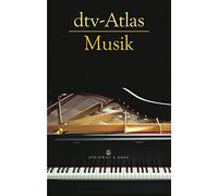 dtv-Atlas Musik: Systematischer Teil, Musikgeschichte von den Anfangen bis zur Gegenwart Einbandige Sonderausgabe