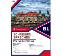 DTZ B1 - Deutsch-Test für Zuwanderer Schreiben und Sprechen: B1 Prüfung mit persönlicher Vorstellung, 10 Bildbeschreibungen, 10 Aufgaben „Gemeinsam planen“, 30 Briefen und Tipps