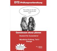 DTZ-Prüfungsvorbereitung, Mündliche Prüfung, Teil 3, Dialoge - Gemeinsam etwas planen (Deutsch für Zuwanderer, DTZ-Prüfungsvorbereitung)