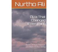 Du’a That Changed Everything: Stories of Hope, Patience, and Allah’s Perfect Timing