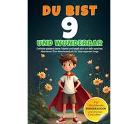 DU bist 9 und WUNDERBAR - Entfalte spielend deine Talente und begib dich auf dein episches Abenteuer! Das Abenteuerbuch für überragende Jungs: ... 5 bis 9 Jahren - liebevoll und in Vollfarbe)
