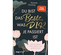 Du bist das Beste, was dir je passiert ist: Wie du deinen Wert erkennst und glücklich wirst | Erfüllung durch Selbstliebe, Selbstreflexion und Selbstbewusstsein, SPIEGEL-Bestseller