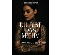 Du bist das Motiv: Tattoo Ja oder Nein