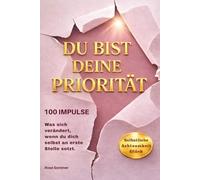 Du bist deine Priorität: Was sich verändert, wenn du dich selbst an erste Stelle setzt.