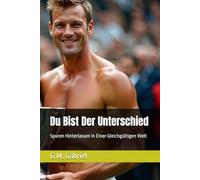 Du Bist Der Unterschied: Spuren Hinterlassen In Einer Gleichgültigen Welt