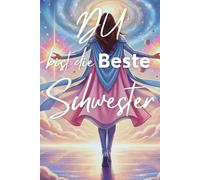 Du bist die beste Schwester: 50 Satzanfänge zum Ausfüllen - ein persönliches Geschenk voller Herz und Erinnerung