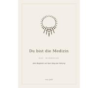 Du bist die Medizin.: Das Workbook.