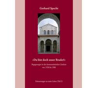 Du bist doch unser Bruder! Begegnungen in den kommunistischen Ländern von 1958 bis 1980.: Erinnerungen an mein Leben (Teil 2)
