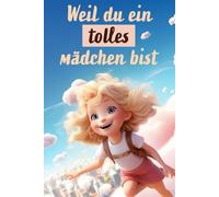 Du bist einfach wundervoll - Weil du ein tolles Mädchen bist - Geschichten über Selbstvertrauen & innere Stärke: Für wundervolle Mädchen - Mutmach-Geschichten über innere Stärke und Selbstliebe