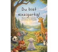 Du bist einzigartig: Ein Mutmachbuch für Kinder