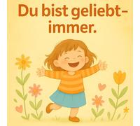 Du bist geliebt - immer!
