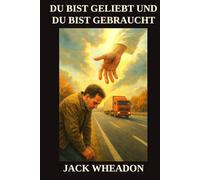 DU BIST GELIEBT UND DU BIST GEBRAUCHT