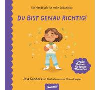 Du bist genau richtig: Ein starkes Buch für einen starken Selbstwert