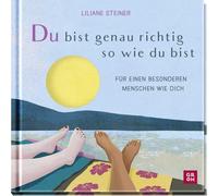 Du bist genau richtig, so wie du bist: Für einen besonderen Menschen wie dich | Das Mutmacher-Buch zur Aufmunterung oder als kleine Aufmerksamkeit für liebe Menschen