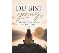 Du bist genug: Auch wenn du es nicht fühlst