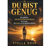 DU BIST GENUG: Das geführte Selbstwertjournal für Frauen, die wieder an sich glauben möchten
