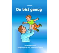 Du bist genug: Ein Bilderbuch für Selbstmitgefühl und emotionale Heilung ("Die 10 Geschenke")