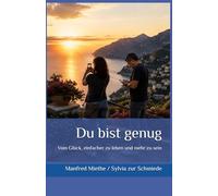 Du bist genug: Vom Glück, einfacher zu leben und mehr zu sein