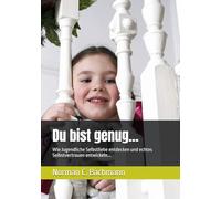 Du bist genug…: Wie Jugendliche Selbstliebe entdecken und echtes Selbstvertrauen entwickeln...