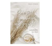 Du bist gesehen und geliebt: Liebesbriefe von Gott