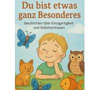 Du bist jewas ganz Besonderes: Du bist etwas ganz Besonderes - Eine magische Reise zu dir selbst