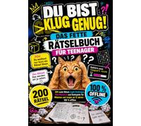 Du bist klug genug! Das fette Rätselbuch für Teenager: 200 coole Rätsel, Logik-Challenges, Mini-Mysterys und Denkspiele für Mädchen und Jungen ab 12 Jahren - 100 % offline